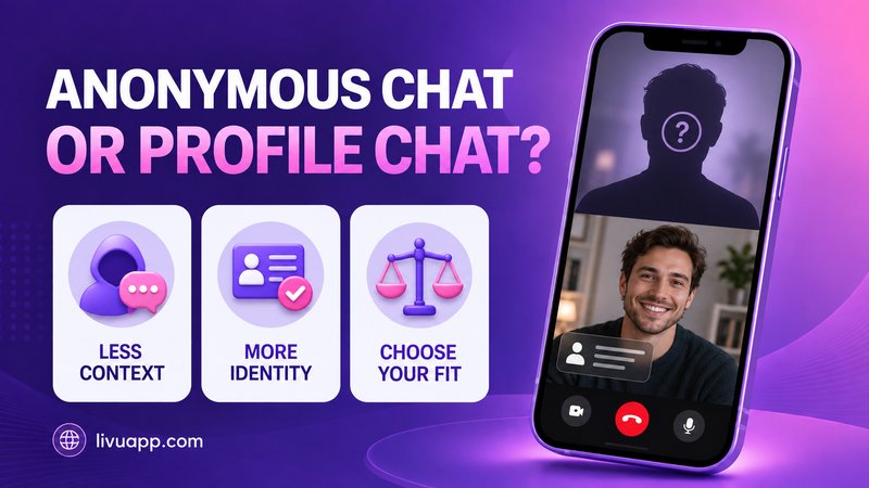 Anonymous chat or profile chat: less context, more identity, choose your fit
